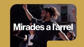 Mirades a l’arrel: Arts escèniques, dansa i teatre 1